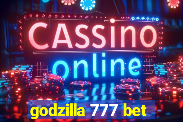 godzilla 777 bet